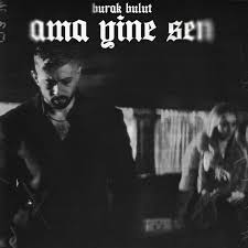 Burak Bulut – Ama Yine Sen