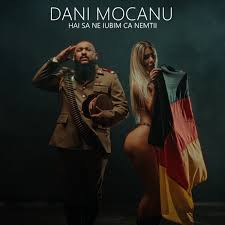 Dani Mocanu – Hai sa ne iubim ca nemții