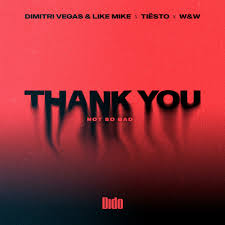 Dimitri Vegas, Like Mike,Tiësto – Thank You (Not So Bad)